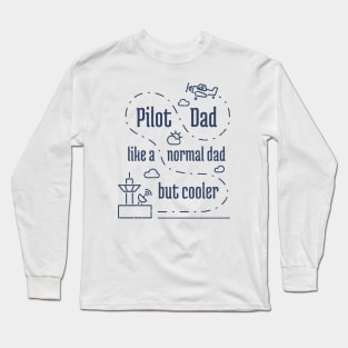 Pilot Dad Like a Normal Dad But Cooler - 6 Long Sleeve T-Shirt